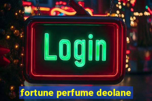 fortune perfume deolane